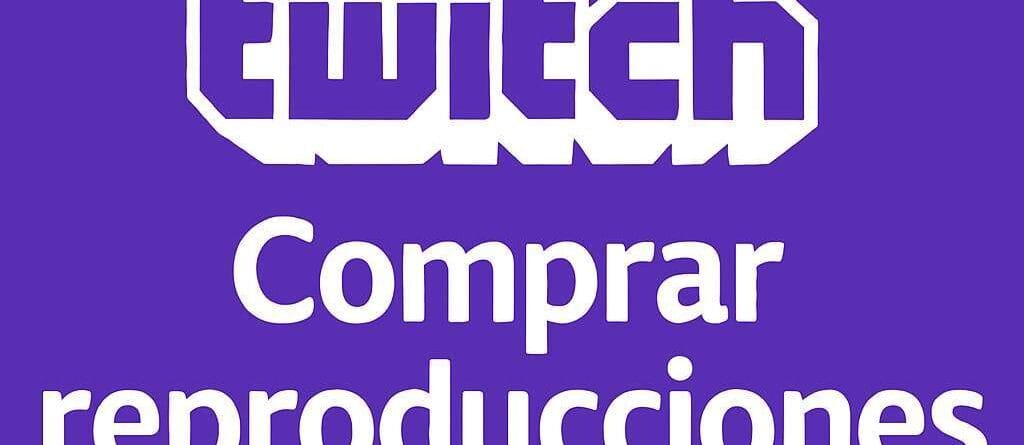 Comprar reproducciones Twitch